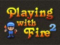 Playing with Fire 2 